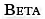 Beta