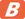 B